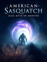 Watch American Sasquatch: Man, Myth or Monster Movie4k