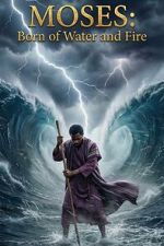 Watch Moses: Born of Water and Fire Movie4k