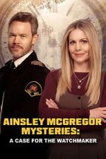 Watch Ainsley McGregor Mysteries: A Case for the Watchmaker Movie4k