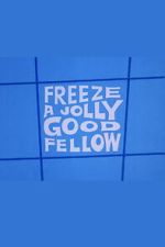 Watch Freeze a Jolly Good Fellow Movie4k