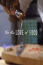 Watch For The Love Of Food Movie4k