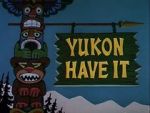 Watch Yukon Have It Movie4k