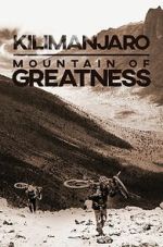 Watch Kilimanjaro: Mountain of Greatness Movie4k