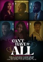 Watch Can\'t Have It All Movie4k