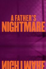 Watch A Father\'s Nightmare Movie4k