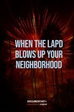 Watch When the LAPD Blows Up Your Neighborhood (Short 2022) Movie4k