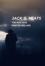 Watch Jack B. Yeats: The Man Who Painted Ireland (TV Special 2021) Movie4k