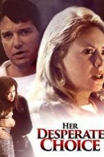 Watch Her Desperate Choice Movie4k