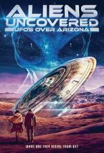 Watch Aliens Uncovered: UFOs Over Arizona Movie4k