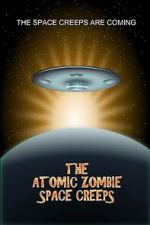 Watch The Atomic Zombie Space Creeps Movie4k