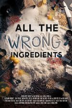 Watch All the Wrong Ingredients Movie4k