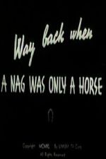 Watch Way Back When a Nag Was Only a Horse Movie4k