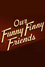 Watch Our Funny Finny Friends Movie4k