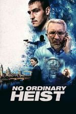 Watch No Ordinary Heist Movie4k