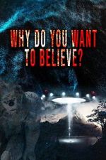 Watch Why Do You Want to Believe Movie4k