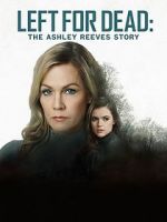 Watch Left for Dead: The Ashley Reeves Story Movie4k