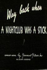Watch Way Back When a Nightclub Was a Stick Movie4k
