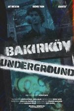Watch Bakirk�y Underground Movie4k