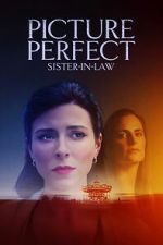 Watch Picture Perfect Sister-in-Law Movie4k