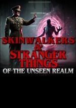 Watch Skinwalkers and Stranger Things of the Unseen Realm Movie4k