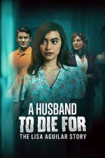 Watch A Husband to Die For: The Lisa Aguilar Story Movie4k
