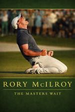 Watch Rory McIlroy: The Masters Wait Movie4k