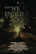 Watch How We Ended Us Movie4k