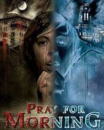Watch Pray for Morning Movie4k