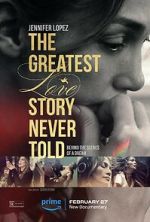 Watch The Greatest Love Story Never Told Movie4k
