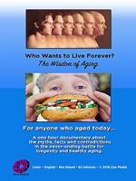 Watch Who Wants to Live Forever, the Wisdom of Aging. Movie4k