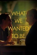 Watch What We Wanted to Be Movie4k