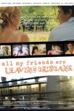 Watch All My Friends Are Leaving Brisbane Movie4k