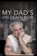 Watch My Dad\'s on Death Row Movie4k