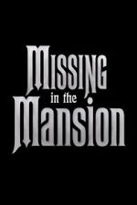 Watch Missing in the Mansion (Short 2012) Movie4k
