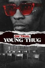 Watch On Trial: Young Thug Movie4k