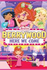 Watch Strawberry Shortcake Berrywood Here We Come Movie4k
