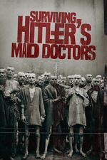 Watch Surviving Hitler\'s Mad Doctors Movie4k
