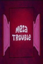 Watch Mesa Trouble Movie4k