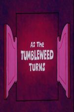Watch As the Tumbleweed Turns Movie4k
