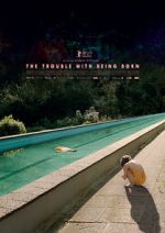 Watch The Trouble with Being Born Movie4k