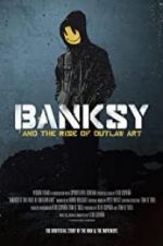 Watch Banksy and the Rise of Outlaw Art Movie4k