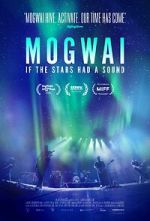 Watch Mogwai: If the Stars Had a Sound Movie4k