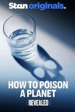 Watch Revealed: How to Poison a Planet Movie4k