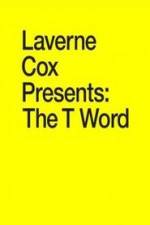 Watch Laverne Cox Presents: The T Word Movie4k