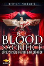 Watch Blood Sacrifice - Occult Secrets of Hitler and the 3rd Reich Movie4k