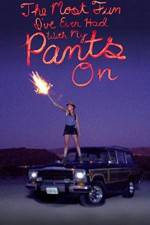 Watch The Most Fun I've Ever Had with My Pants On Movie4k