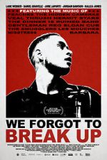 Watch We Forgot to Break Up Movie4k