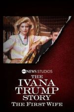 Watch The Ivana Trump Story: The First Wife Movie4k