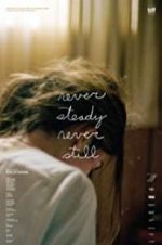 Watch Never Steady, Never Still Movie4k