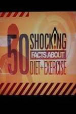 Watch 50 Shocking Facts About Diet  Exercise Movie4k